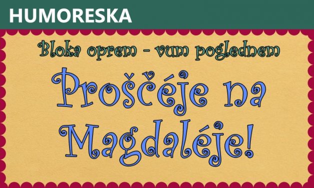 Proščéje na Magdaléje!